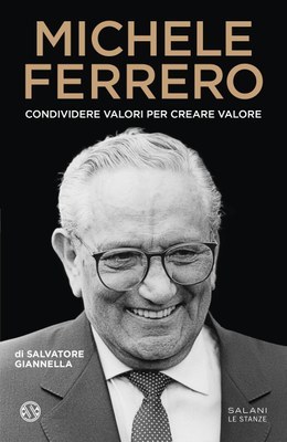 'Michele Ferrero. Condividere valori per creare valore', S. Giannella, 2023
