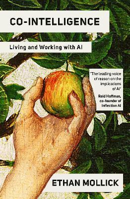 “Co-Intelligence: Living and Working with AI”, E. Mollick, 2024 “Co-Intelligence: Living and Working with AI”, E. Mollick, 2024