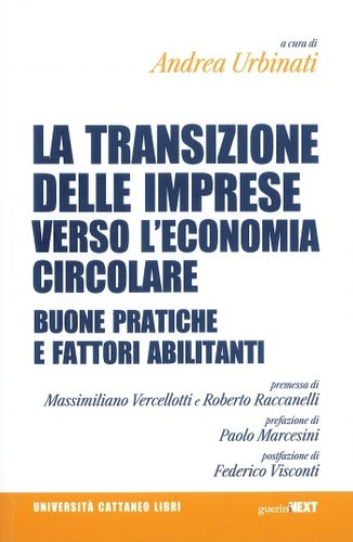 “La transizione delle imprese verso l’economia circolare. Buone pratiche e fattori abilitanti”, A. Urbinati, 2024 “La transizione delle imprese verso l’economia circolare. Buone pratiche e fattori abilitanti”, A. Urbinati, 2024