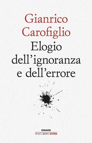 “Elogio dell'ignoranza e dell'errore”, G. Carofiglio, 2025 “Elogio dell'ignoranza e dell'errore”, G. Carofiglio, 2025