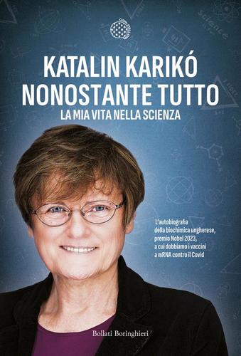 “Nonostante tutto. La mia vita nella scienza”, K. Karikò, 2024 “Nonostante tutto. La mia vita nella scienza”, K. Karikò, 2024